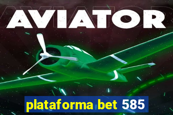 plataforma bet 585